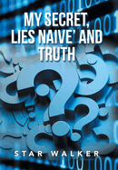 My Secret, Lies Naive├óΓé¼Γäó and Truth