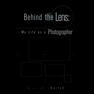 Behind the Lens: My Life As a Photographer