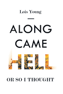 Along Came Hell, or So I Thought