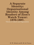 Separate Identity: Organizational Identity Among Readers of Zion's Watch Tower: 1870-1887. Volume 2. Culture and Organization