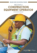 Become a Construction Equipment Operator (Skilled and Vocational Trades)