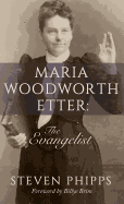 Maria Woodworth-Etter: The Evangelist