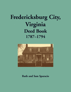 Fredericksburg City, Virginia Deed Book, 1787├óΓé¼ΓÇ£1794
