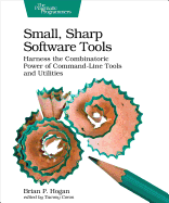 'Small, Sharp Software Tools: Harness the Combinatoric Power of Command-Line Tools and Utilities'