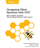 Designing Elixir Systems With OTP: Write Highly Scalable, Self-healing Software with Layers