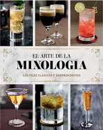 El arte de la mixolog├â┬¡a/ The Art of Mixology: C├â┬│cteles cl├â┬ísicos y sorprendentes/ Classic and Amazing Cocktails (Love Food Cookbooks) (Spanish Edition)