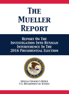 The Mueller Report: Report On The Investigation Into Russian Interference In The 2016 Presidential Election
