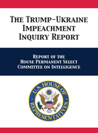 The Trump-Ukraine Impeachment Inquiry Report: Report of the House Permanent Select Committee on Intelligence