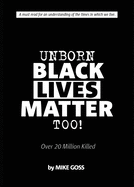 Unborn Black Lives Matter, Too!: Over 20 Million Killed