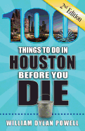 '100 Things to Do in Houston Before You Die, 2nd Edition'