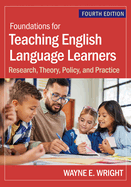 Foundations for Teaching English Language Learners: Research, Theory, Policy, and Practice