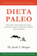 Dieta Paleo: Descubre c├â┬│mo bajar de peso, alcanzar salud y bienestar ├â┬│ptimo para siempre (1) (Nutricion y Salud) (Spanish Edition)