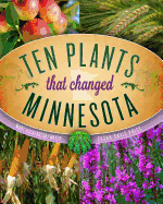 Ten Plants That Changed Minnesota