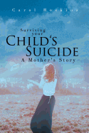 Surviving Your Child's Suicide: A Mother's Story
