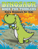Dinosaur Coloring Book For Toddlers: Scary Dinosaurs For Kids