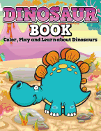 Dinosaur Book: Color, Play and Learn about Dinosaurs