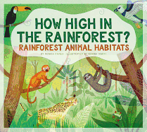 How High in the Rainforest?: Rainforest Animal Habitats (Animals Measure Up)