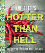 Jane Butel's Hotter than Hell Cookbook: Hot and Spicy Dishes from Around the World (The Jane Butel Library)