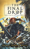The Final Drop: Billy Smith and The Goblins, Book 3 (Billy Smith and The Goblins (3))