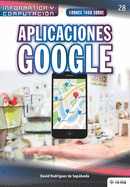 Conoce todo sobre Aplicaciones Google (Colecciones ABG - Inform├â┬ítica y Computaci├â┬│n) (Spanish Edition)