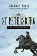 St. Petersburg: Madness, Murder, and Art on the