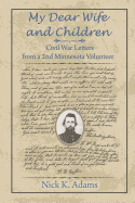 My Dear Wife and Children: Civil War Letters from a 2nd Minnesota Volunteer
