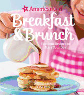 American Girl: Breakfast & Brunch: Fabulous Recipes to Start Your Day (American Girl (Williams Sonoma))