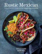 Rustic Mexican: Authentic Flavors for Everyday Co