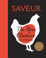 Saveur: The New Classics Cookbook: More than 1,00