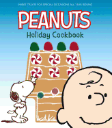 The Peanuts Holiday Cookbook: Sweet Treats for Favorite Occasions All Year Round