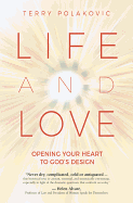 Life and Love: Opening Your Heart to God's Design