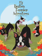 'My Boston Terrier Adventures (with Rudy, Riley and More...)'