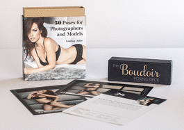 The Boudoir Posing Deck: 50 Poses for Photographers and Models