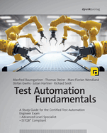 Test Automation Fundamentals: A Study Guide for the Certified Test Automation Engineer Exam * Advanced Level Specialist * ISTQB├é┬« Compliant