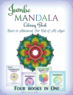 Jumbo Mandala Coloring Book: Basic to Advanced-For Kids of All Ages-Four Books in One