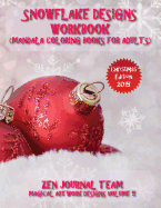 Snowflake Designs Workbook (Mandala Coloring Books For Adults): Snow Flake Geometric Patterns For Grown-Ups To Color