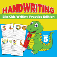 Grade 5 Handwriting: Big Kids Writing Practice Edition