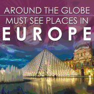 Around The Globe - Must See Places in Europe