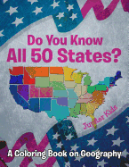 Do You Know All 50 States? (A Coloring Book on Geography)