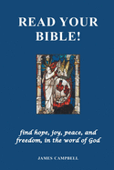 Read Your Bible! - find hope, joy, peace, and freedom, in the word of God