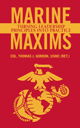 Marine Maxims: Turning Leadership Principles into Practice (Scarlet & Gold Professional Library)