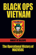 Black Ops Vietnam: The Operational History of MACVSOG (Association of the United States Army)