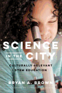 Science in the City: Culturally Relevant STEM Education (Race and Education)