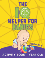The IQ Helper for Babies: Activity Book 1 Year Old
