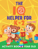 The IQ Helper for K-2: Activity Book 5 Year Old