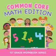 Common Core Math Edition : 1st Grade Workbook Series