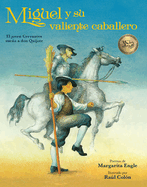 Miguel y su valiente caballero: El joven Cervantes sue├â┬▒a a don Quijote (Spanish Edition)