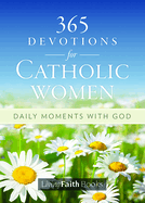 365 Devotions for Catholic Women: Daily Moments with God (English Edition)