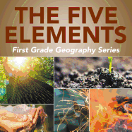 The Five Elements : First Grade Geography Series