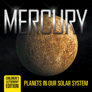 Mercury: Planets in Our Solar System | Children's Astronomy Edition